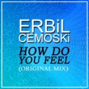 ErbiL Cemoski - How Do You Feel