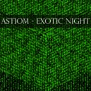 Astiom - Exotic Night