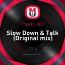 Psycho 505 - Slow Down & Talk (Original mix)
