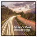 Eddie Le Funk - Weekend