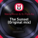 Nikita Miron & DJ Fish-Ka - The Sunset