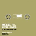 Miguel H & Adria Lomba & Gerard FM - El Kawalapiti