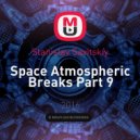 Stanislav Savitskiy - Space Atmospheric Breaks Part 9 ()