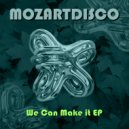 Mozartdisco - We Can Make it