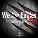 Black Rover - We Are Eagles