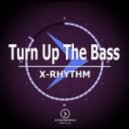X-Rhythm - Turn Up The Bass