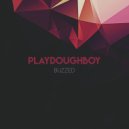 Playdoughboy - Buzzed