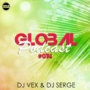 DJ VeX & DJ Serge - GLOBAL PODCAST#014