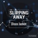 Disco Jacker - Slipping Away