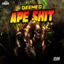 Deemed & Bloodthinnerz - Ape Shit (feat. Bloodthinnerz)