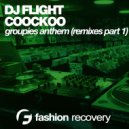 DJ Flight & CooCkoo - Groupies Anthem (Alex Milano & Mike Mildy Remix)