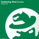 Deafening Shot - Smoke