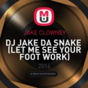 JAKE CLOWNEY - DJ JAKE DA SNAKE (LET ME SEE YOUR FOOT WORK) (LET ME SEE YOUR FOOT WORK)