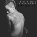 Bill & Will x Tru Fonix - Swing It