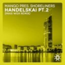 Mango pres. Shoreliners - Handelskai Pt. 2