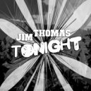 Jim Thomas - Tonight