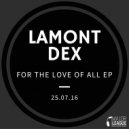 Lamont Dex - For The Love Of All