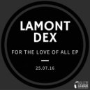 Lamont Dex - For The Love Of All (Deep Mix)