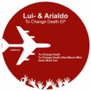 Lui- & Arialdo - To Change Death