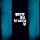 Groove Doo - Havanna