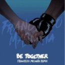 Major Lazer Ft. Wild Belle - Be Together (Francesco Masnata Remix)