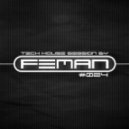 FEMAN - Tech House session #024 ()