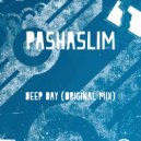 PashaSlim - Deep Day