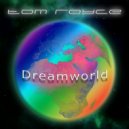 Tom Royce - Dreamworld (Electro Meets Deep House Mix) (Electro Meets Deep)