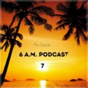 Mr. Chuck - 6 A.M. Podcast Vol.7