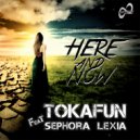 Tokafun Feat Sephora Lexia - Here & Nows