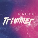 Rautu - Trimmer