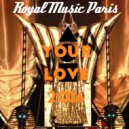 Royal Music Paris - Your Love 2016