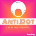 Anti.Dot - Are You Ready