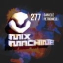 Daniele Petronelli - Mix Machine 277