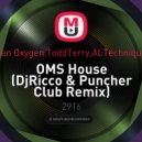Yan Oxygen, ToddTerry, Al.Technique - OMS House (DjRicco & Puncher Club Remix)