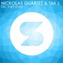 Nickolas Quartez & Tim J - Did They Ever