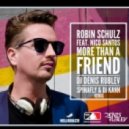 Robin Schulz feat. Nico Santos - More Than A Friend (DJ Denis Rublev, Spinafly & DJ Kann Extended Remix) (DJ Denis Rublev, Spinafly & DJ Kann remix extended)