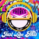 Phibes - Just Like This