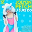 Jolyon Petch - U Sure Do