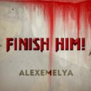 AlexEmelya - Finish Him!