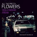 All The Pretty Flowers - Hollywood Freak
