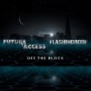 Future Access & Flashingroof - Off The Block