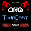 Oh Q - TunaCast #023: Boiler Room Special