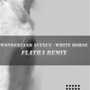 Wonderland Avenue - White Horse (Flatra Remix)