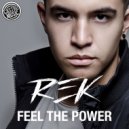 REK - Feel The Power
