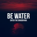 Pete Augusta - Be Water (Enter The Dragon Mix)