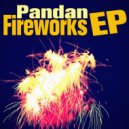 Pandan - Fireworks (Original Mix)