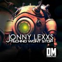 Jonny Lexxs - Techno Won't Stop