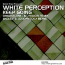 White Perception - Keep Going