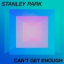 Stanley Park - Can\'t Get Enough (Original Mix)